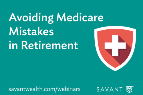 Avoiding Medicare Mistakes in Retirement Video from Savant Wealth Management