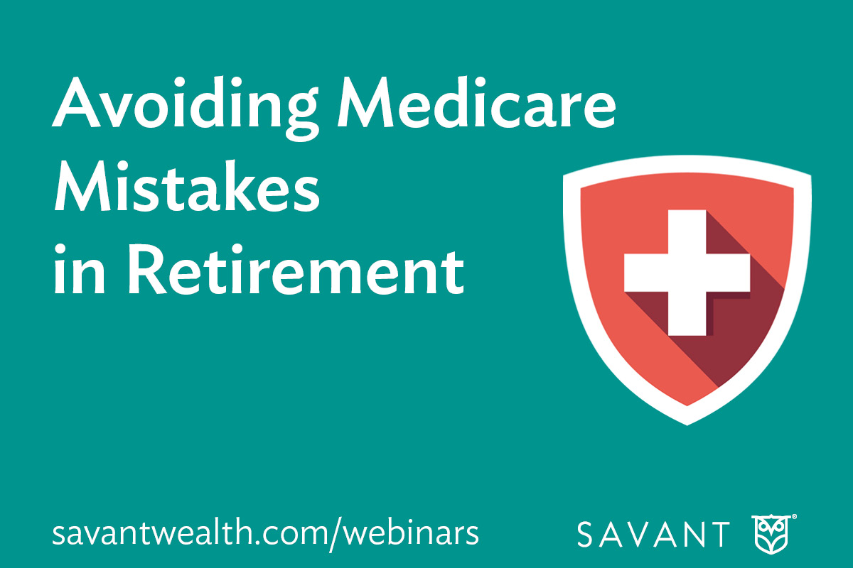 Avoiding Medicare Mistakes in Retirement Video from Savant Wealth Management
