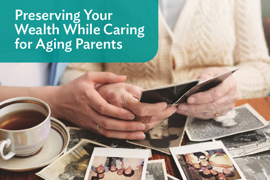 Preserving Your Wealth While Caring for Aging Parents | Financial Insights | Savant Wealth Management