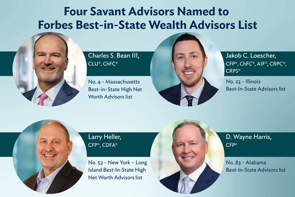 Four Savant Advisors Named to Forbes Best-in-State Wealth Advisors List