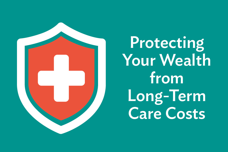 Protecting Your Wealth from Long-Term Care Costs