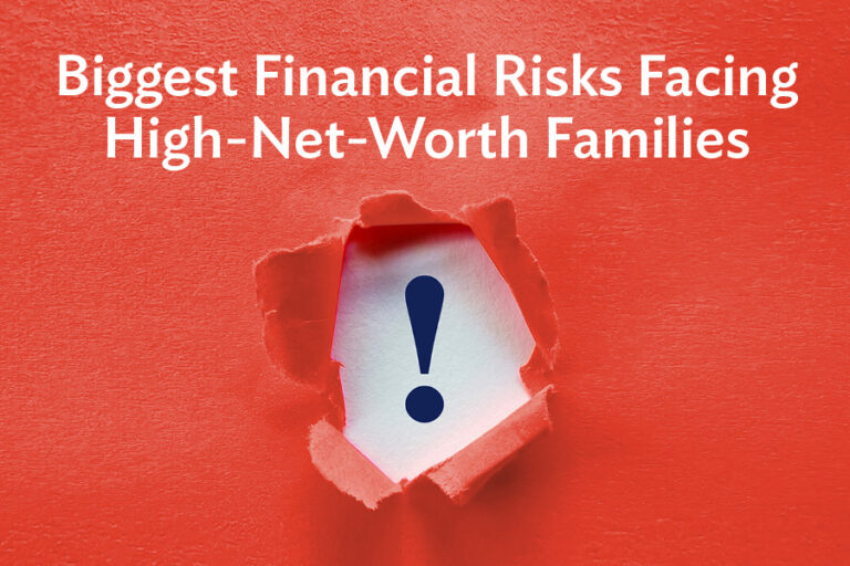 Biggest Financial Risks Facing High-Net-Worth Families