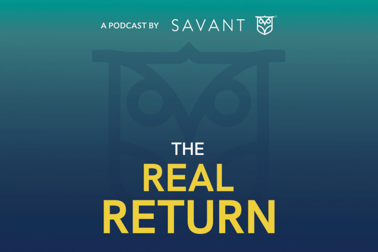 The Real Return - a Podcast by Savant Wealth Management